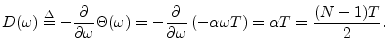 $\displaystyle D(\omega) \isdef
- \frac{\partial}{\partial \omega}\Theta(\omega...
...l}{\partial \omega}\left(-\alpha\omega T\right) = \alpha T = \frac{(N-1)T}{2}.
$