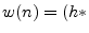 $\displaystyle w(n) = (h\ast$