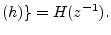 $\displaystyle (h)\} = H(z^{-1}).
$