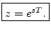 $\displaystyle \zbox {z = e^{sT}.}
$