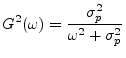 $\displaystyle G^2(\omega) = \frac{\sigma_p^2}{\omega^2+\sigma_p^2}
$