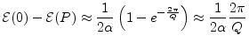 $\displaystyle {\cal E}(0)-{\cal E}(P) \approx \frac{1}{2\alpha} \left(1-e^{-\frac{2\pi}{Q}}\right)
\approx \frac{1}{2\alpha}\frac{2\pi}{Q}
$