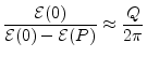 $\displaystyle \frac{{\cal E}(0)}{{\cal E}(0)-{\cal E}(P)} \approx \frac{Q}{2\pi}
$