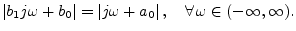 $\displaystyle \left\vert b_1j\omega + b_0\right\vert = \left\vert j\omega + a_0\right\vert, \quad \forall\, \omega\in(-\infty,\infty).
$