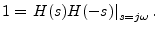 $\displaystyle 1 = \left. H(s)H(-s)\right\vert _{s=j\omega}.
$