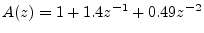 $ A(z)=1+1.4z^{-1}+0.49z^{-2}$