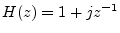 $ H(z)=1+jz^{-1}$