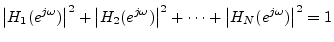 $\displaystyle \left\vert H_1(e^{j\omega})\right\vert^2 + \left\vert H_2(e^{j\omega})\right\vert^2 + \cdots + \left\vert H_N(e^{j\omega})\right\vert^2 = 1
$