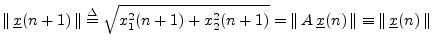 $\displaystyle \left\Vert\,{\underline{x}}(n+1)\,\right\Vert \isdef \sqrt{x_1^2(...
...x}}(n)\,\right\Vert \equiv \left\Vert\,{\underline{x}}(n)\,\right\Vert \protect$