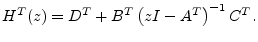 $\displaystyle H^T(z) = D^T + B^T \left(zI - A^T\right)^{-1}C^T.
$