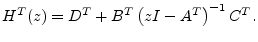 $\displaystyle H^T(z) = D^T + B^T \left(zI - A^T\right)^{-1}C^T.
$