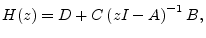 $\displaystyle H(z) = D + C \left(zI - A\right)^{-1}B,
$