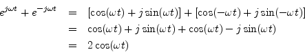 \begin{eqnarray*}
e^{j\omega t} + e^{-j\omega t}
& = & [\cos(\omega t) + j \sin(...
...a t) + \cos(\omega t) - j \sin(\omega t)\\
&=& 2 \cos(\omega t)
\end{eqnarray*}