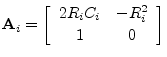 $\displaystyle \mathbf{A}_i = \left[\begin{array}{cc} 2R_iC_i & -R_i^2 \\ [2pt] 1 & 0 \end{array}\right]
$