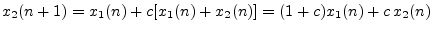 $\displaystyle x_2(n+1) = x_1(n) + c[x_1(n) + x_2(n)] = (1+c) x_1(n) + c\,x_2(n)
$