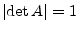 $ \left\vert\det{A}\right\vert=1$