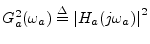 $ G_a^2(\omega_a)\isdef \left\vert H_a(j\omega_a)\right\vert^2$