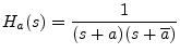 $\displaystyle H_a(s) = \frac{1}{(s + a)(s + \overline{a})}
$