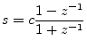 $\displaystyle s = c\frac{1-z^{-1}}{1+z^{-1}}
$