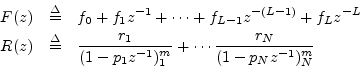 \begin{eqnarray*}
F(z) &\isdef & f_0 + f_1 z^{-1}+ \cdots + f_{L-1} z^{-(L-1)} +...
...c{r_1}{(1-p_1z^{-1})^m_1} + \cdots \frac{r_N}{(1-p_Nz^{-1})^m_N}
\end{eqnarray*}