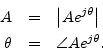 \begin{eqnarray*}
A &=& \left\vert A e^{j\theta}\right\vert\\
\theta &=& \angle{A e^{j\theta}}.
\end{eqnarray*}