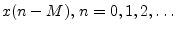 $ x(n-M),\,n=0,1,2,\ldots$