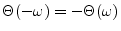 $ \Theta (-\omega ) = -\Theta (\omega )$