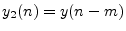 $ y_2(n) = y(n-m)$