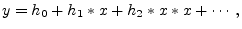 $\displaystyle y = h_0 + h_1 \ast x + h_2 \ast x \ast x + \cdots\,,
$