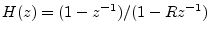 $ H(z) = (1-z^{-1})/(1-Rz^{-1})$