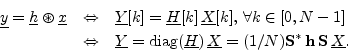 \begin{eqnarray*}
\underline{y}=\underline{h}\circledast {\underline{x}}
&\Leftr...
...{X}=(1/N)\mathbf{S}^\ast\,\mathbf{h}\,\mathbf{S}\,\underline{X}.
\end{eqnarray*}