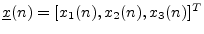 $ {\underline{x}}(n) = [x_1(n), x_2(n), x_3(n)]^T$