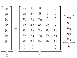 $\displaystyle \underbrace{%
\left[\begin{array}{c}
y_0 \\ [2pt] y_1 \\ [2pt] y...
... h_2 \\ [2pt] h_3\\ [2pt] h_4\end{array}\right]}_{\displaystyle\underline{h}},
$