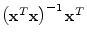 $ \left(\mathbf{x}^T\mathbf{x}\right)^{-1}\mathbf{x}^T$