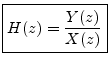 $\displaystyle \zbox {H(z) = \frac{Y(z)}{X(z)}}
$