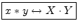 $\displaystyle \zbox {x\ast y \leftrightarrow X\cdot Y}
$