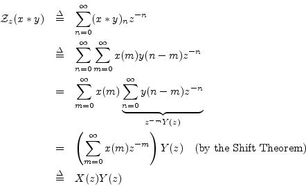 \begin{eqnarray*}
{\cal Z}_z(x\ast y) &\isdef & \sum_{n=0}^{\infty}(x\ast y)_n z...
...ht)Y(z)\quad\mbox{(by the Shift Theorem)}\\
&\isdef & X(z)Y(z)
\end{eqnarray*}