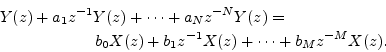 \begin{eqnarray*}
\lefteqn{Y(z) + a_1 z^{-1}Y(z) + \cdots + a_N z^{-N} Y(z) = }\...
... \\
& & b_0 X(z) + b_1 z^{-1}X(z) + \cdots + b_M z^{-M} X(z).
\end{eqnarray*}