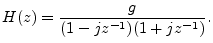 $\displaystyle H(z) = \frac{g}{(1-jz^{-1})(1+jz^{-1})}.
$