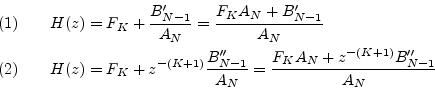\begin{eqnarray*}
(1) && H(z) = F_K + \frac{B^\prime_{N-1}}{A_N} = \frac{F_K A_N...
...}}{A_N} = \frac{F_K A_N + z^{-(K+1)}B^{\prime\prime}_{N-1}}{A_N}
\end{eqnarray*}