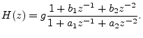 $\displaystyle H(z) = g\frac{1 + b_1 z^{-1}+ b_2 z^{-2}}{1 + a_1 z^{-1}+ a_2 z^{-2}}.
$