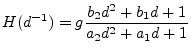 $\displaystyle H(d^{-1}) = g\frac{b_2 d^2 + b_1 d + 1 }{a_2 d^2 + a_1 d + 1}
$