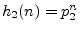 $ h_2(n) = p_2^n$