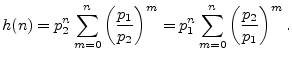 $\displaystyle h(n) = p_2^n\sum_{m=0}^n \left(\frac{p_1}{p_2}\right)^m = p_1^n\sum_{m=0}^n \left(\frac{p_2}{p_1}\right)^m.$