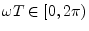 $ \omega T \in [0,2\pi)$