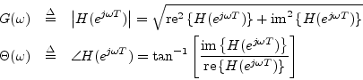 \begin{eqnarray*}
G(\omega) &\isdef & \left\vert H(e^{j\omega T})\right\vert = \...
...ga T})\right\}}{\mbox{re}\left\{H(e^{j\omega T})\right\}}\right]
\end{eqnarray*}