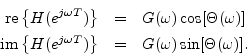 \begin{eqnarray*}
\mbox{re}\left\{H(e^{j\omega T})\right\} &=& G(\omega) \cos[\T...
...ft\{H(e^{j\omega T})\right\} &=& G(\omega) \sin[\Theta(\omega)].
\end{eqnarray*}