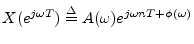 $ X(e^{j\omega T})\isdef A(\omega) e^{j\omega n T + \phi(\omega)}$