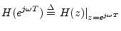 $\displaystyle H(e^{j\omega T}) \isdef \left.H(z)\right\vert _{z=e^{j\omega T}}
$