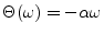 $ \Theta(\omega) = -\alpha\omega$